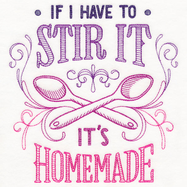 If I Have to Stir It, It's Homemade