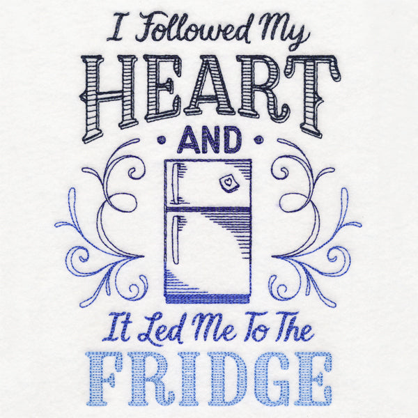 I Followed My Heart and It Led Me to the Fridge