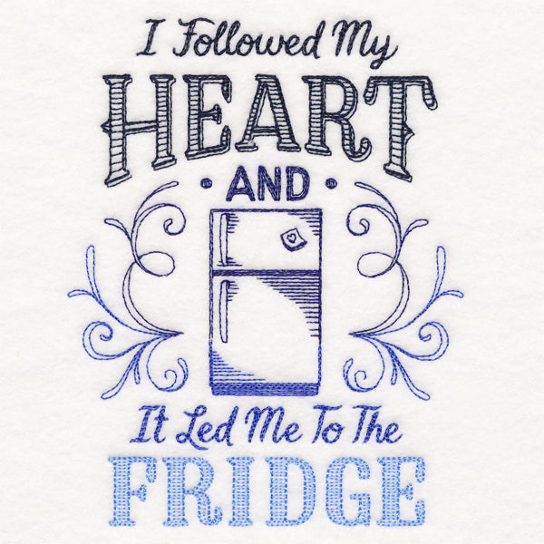 I Followed My Heart and It Led Me to the Fridge