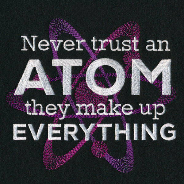 Never Trust an Atom