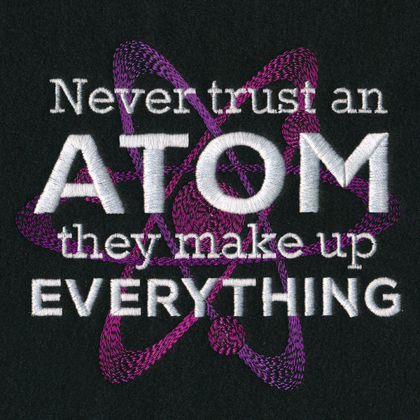 Never Trust an Atom