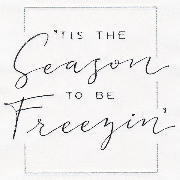 Tis the Season to Be Freezin'