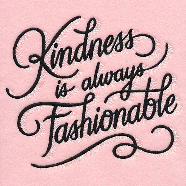 Kindness is Always Fashionable