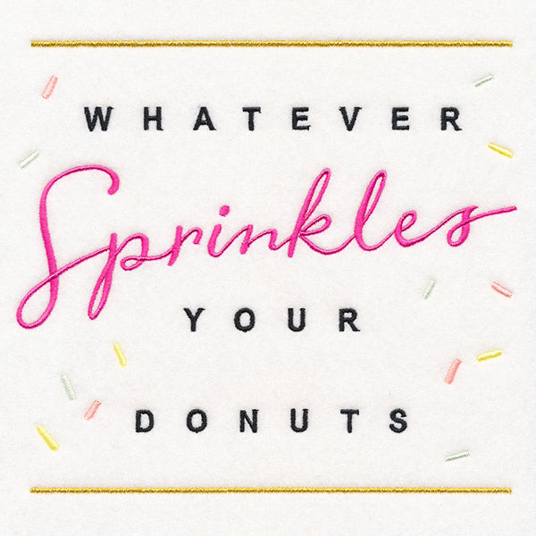 Whatever Sprinkles Your Donuts