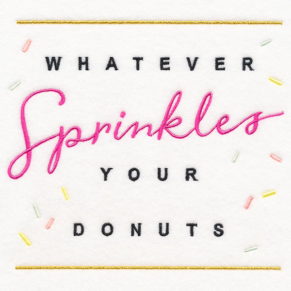Whatever Sprinkles Your Donuts