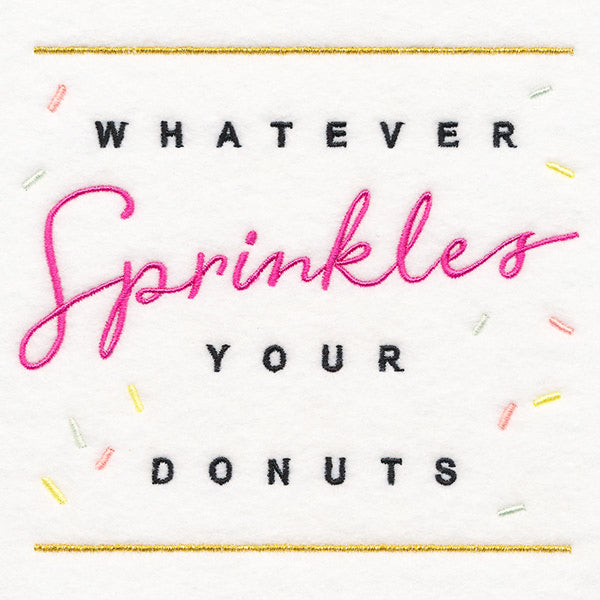 Whatever Sprinkles Your Donuts