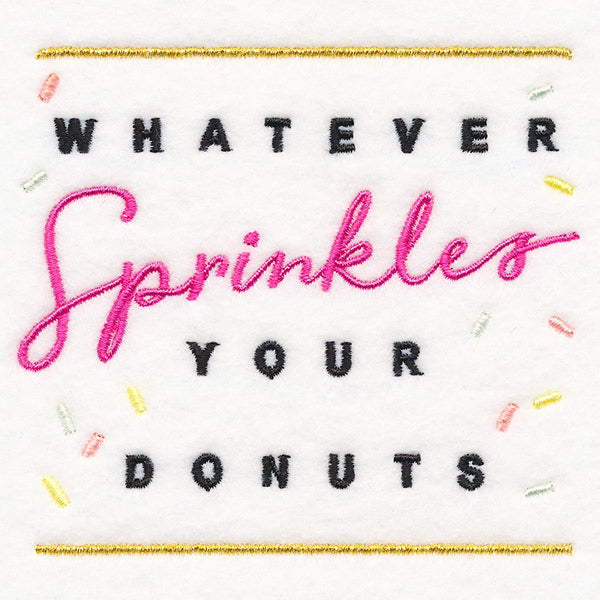 Whatever Sprinkles Your Donuts