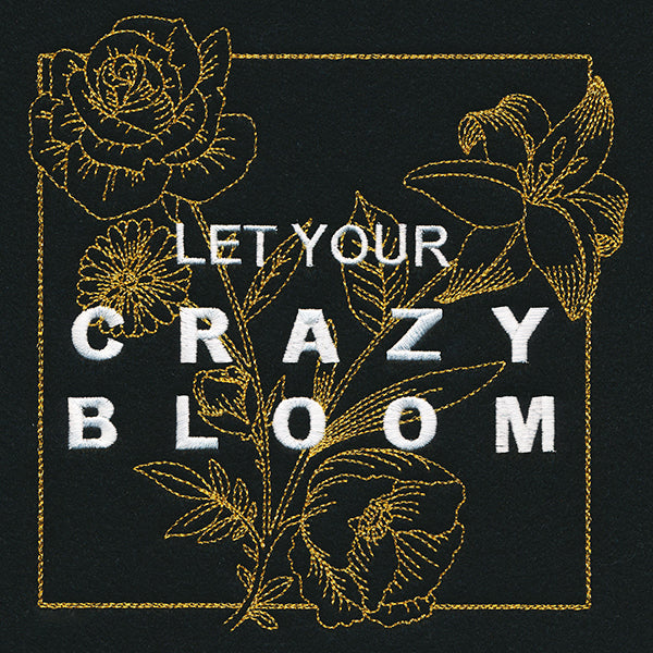 Let Your Crazy Bloom