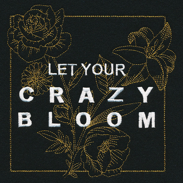 Let Your Crazy Bloom