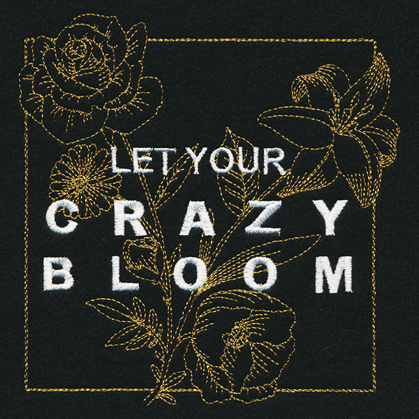 Let Your Crazy Bloom