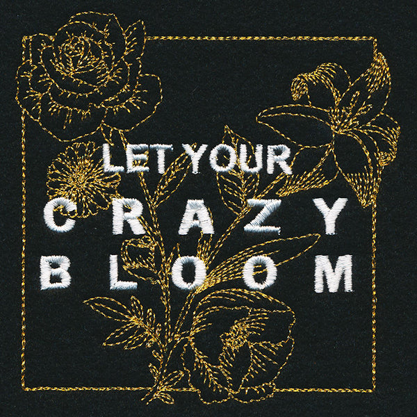 Let Your Crazy Bloom
