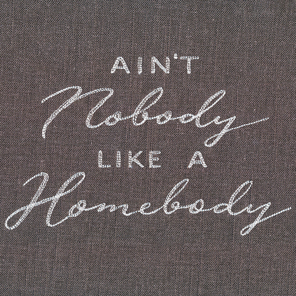 Ain't Nobody Like a Homebody