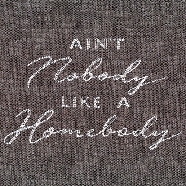 Ain't Nobody Like a Homebody