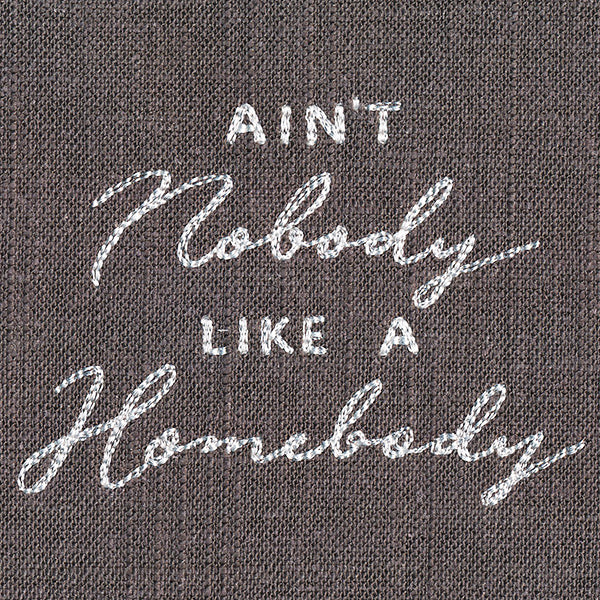 Ain't Nobody Like a Homebody