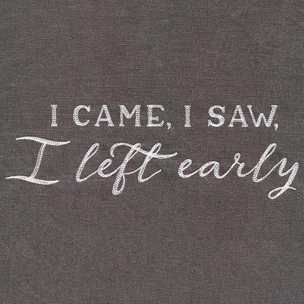 I Came, I Saw, I Left Early