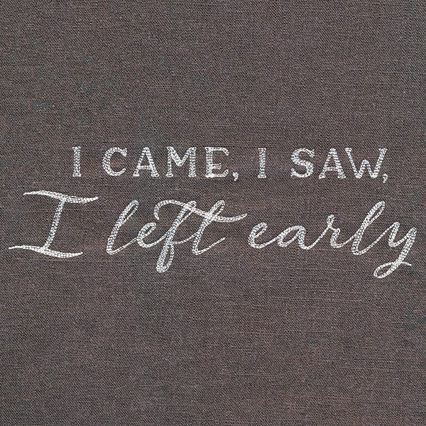 I Came, I Saw, I Left Early