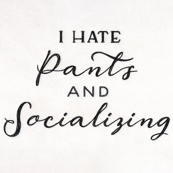 I Hate Pants and Socializing