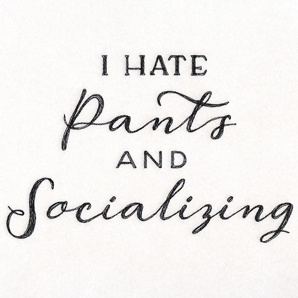 I Hate Pants and Socializing