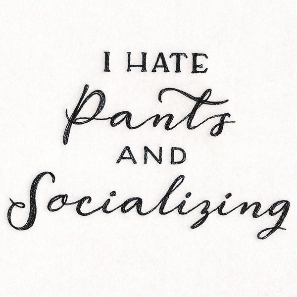 I Hate Pants and Socializing