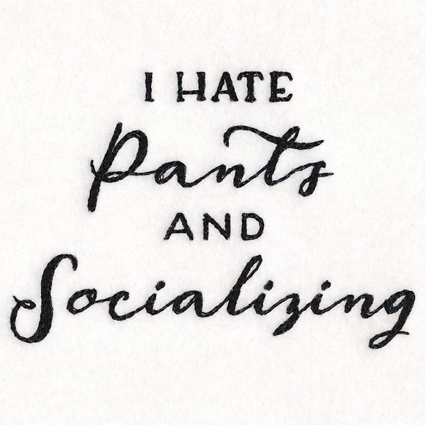 I Hate Pants and Socializing