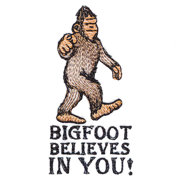 Bigfoot Believes in You!