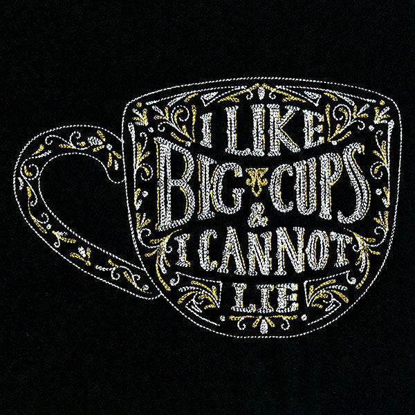 I Like Big Cups And I Cannot Lie