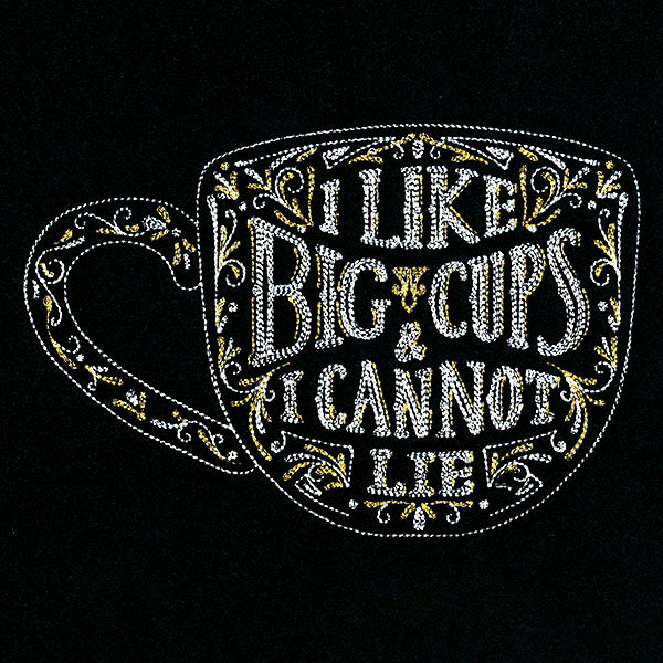 I Like Big Cups And I Cannot Lie