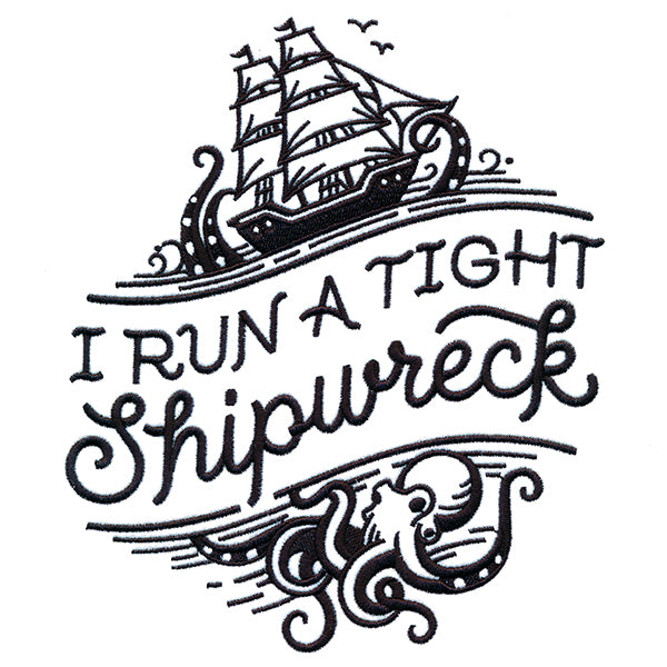 I Run A Tight Shipwreck