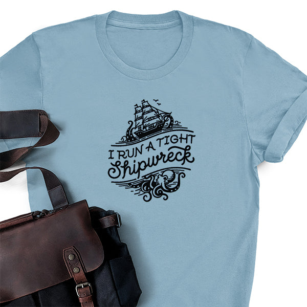 I Run A Tight Shipwreck
