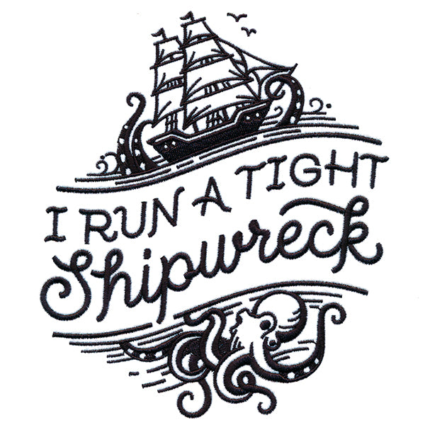 I Run A Tight Shipwreck