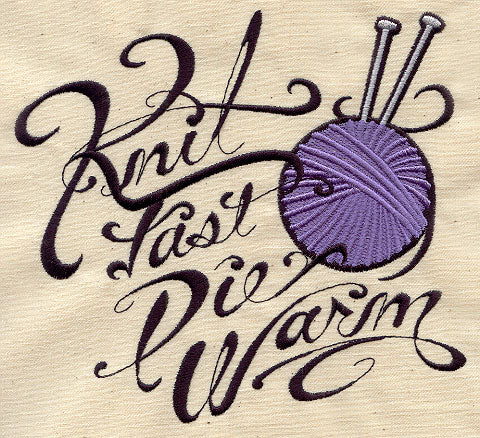 Knit Fast Die Warm