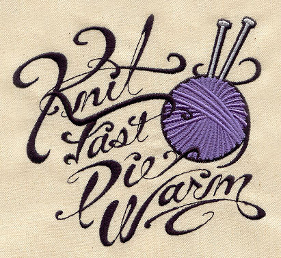 Knit Fast Die Warm