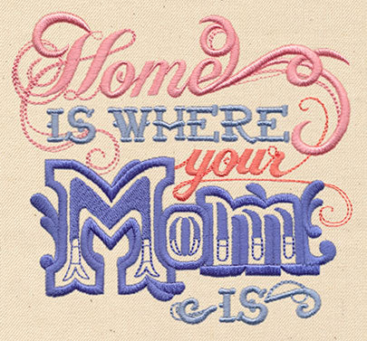 Home Is Where Your Mom Is