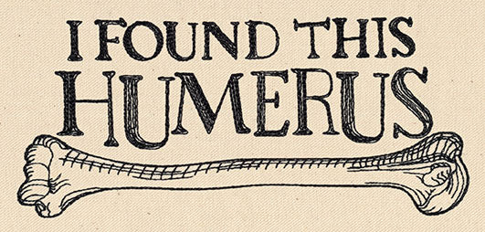 I Found This Humerus