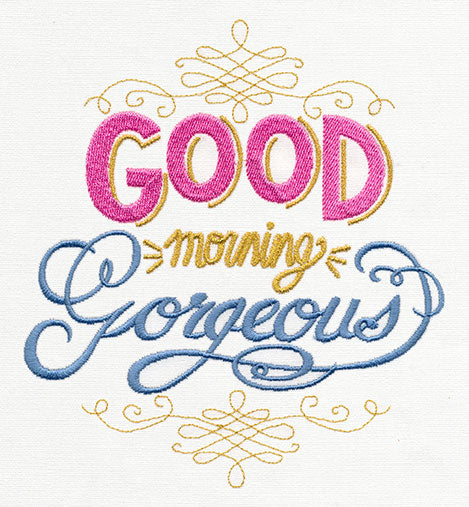 Good Morning Gorgeous