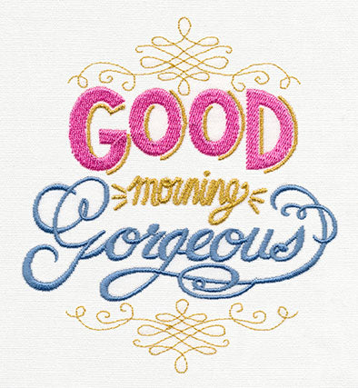 Good Morning Gorgeous