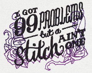 Wicked Stitchery - I've Got 99 Problems
