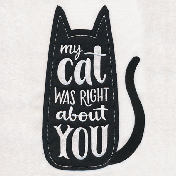 My Cat Was Right About You (Applique)