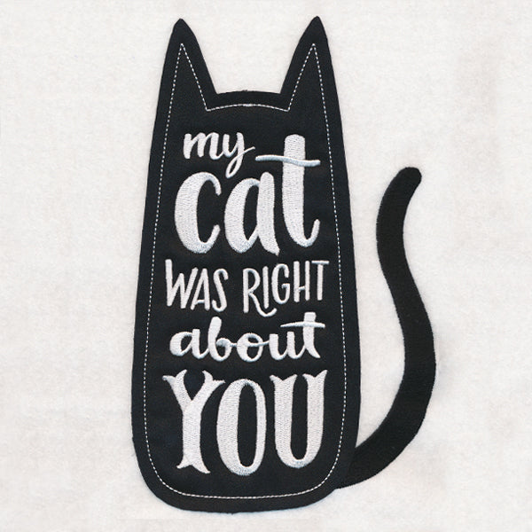 My Cat Was Right About You (Applique)