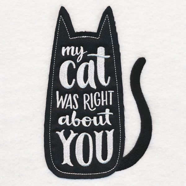 My Cat Was Right About You (Applique)