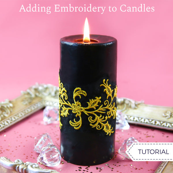 Adding Embroidery to Candles Tutorial, featuring Regal Botanicals design