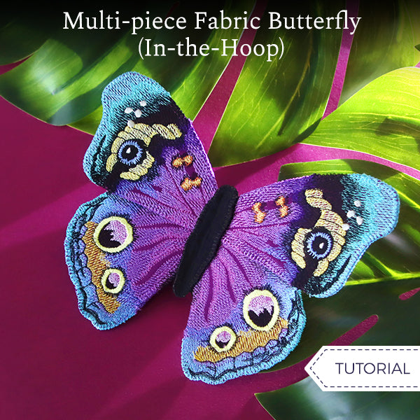 Multi-piece Fabric Butterfly (In-the-Hoop) Tutorial
