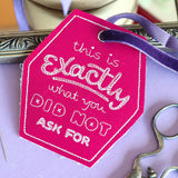 Crafted with Honesty Gift Tag - Did Not Ask For (In-the-Hoop)