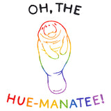 Oh, The Hue-Manatee