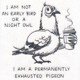Permanently Exhausted Pigeon