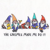 The Gnomes Made Me Do It