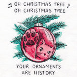 Your Ornaments Are History Christmas Cat