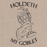Holdeth My Goblet Etching