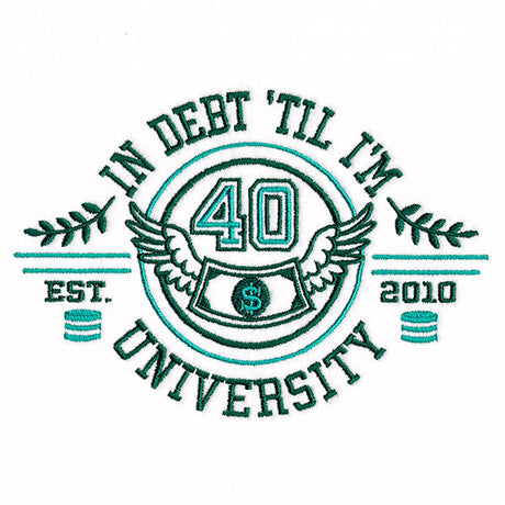 In Debt 'Til I'm 40 University