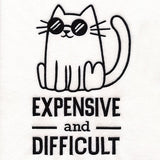 Expensive & Difficult Cat